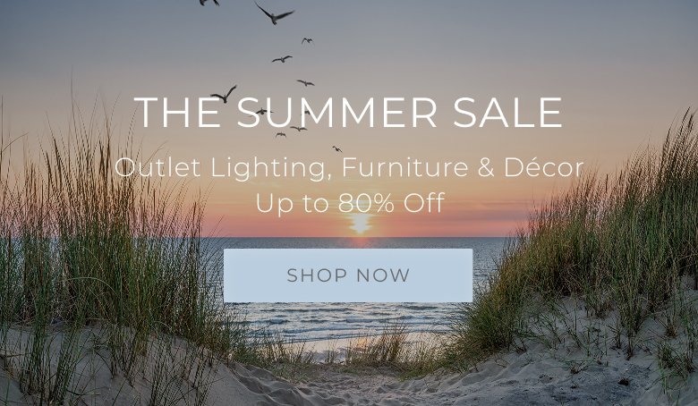 The Summer Sale, Luxury Lighting, Furniture, Decor and more. Up to 80% off